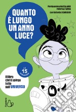 Quanto è lungo un anno luce? Le 15 domande libro