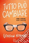 Tutto può cambiare libro di Korman Gordon