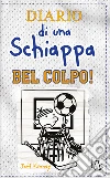 Diario di una schiappa. Bel colpo! libro di Kinney Jeff