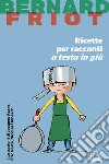 Ricette per racconti a testa in giù. Nuova ediz. libro di Friot Bernard