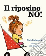 Il riposino no! Ediz. a colori libro