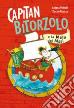 Capitan Bitorzolo e la mela dei mari. Ediz. a colori libro