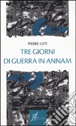 Tre giorni di guerra in Annam libro