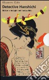 Detective Hanshichi. Misteri e indagini nell'antica Edo libro