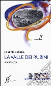 La valle dei rubini libro di Kessel Joseph