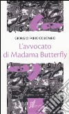 L'avvocato di Madama Butterfly libro