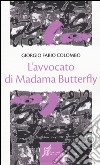 L'avvocato di Madama Butterfly libro di Colombo Giorgio Fabio