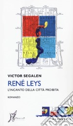 René Leys. L'incanto della città proibita libro