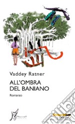 All'ombra del baniano libro