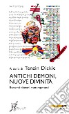 Antichi demoni, nuove divinità. Racconti tibetani contemporanei libro