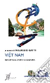 Viet Nam. Reportage, storia e cultura libro di Gatti M. (cur.)