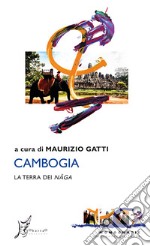 Cambogia. La terra dei Naga libro