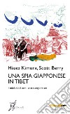 Una spia giapponese in Tibet. I miei dieci anni sotto copertura libro