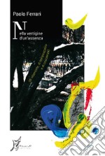 Nella vertigine di un'assenza (di vitamore, di tempospazio e di coscienza libro