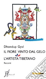 Il fiore vinto dal gelo-L'artista tibetano