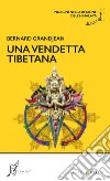 Una vendetta tibetana. Indagini nella regione dell'Himalaya libro di Grandjean Bernard