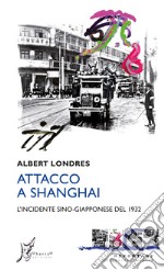 Attacco a Shanghai. L'incidente sino-giapponese del 1932 libro