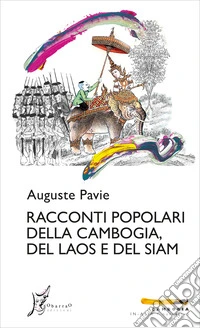 Racconti popolari della Cambogia, del Laos e del Siam libro