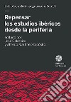 Repensar los estudios ibéricos desde la periferia libro