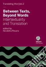 Between texts, beyond words. Intertextuality and translation