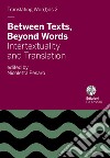 Between texts, beyond words. Intertextuality and translation libro di Pesaro N. (cur.)