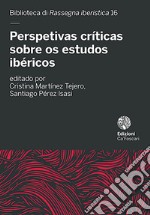 Perspetivas críticas sobre os estudos ibéricos