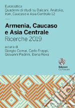 Armenia, Caucaso e Asia Centrale. Ricerche 2019