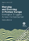 Marrying and Divorcing in Postwar Europe. Ideological Struggles Across the Iron Curtain libro