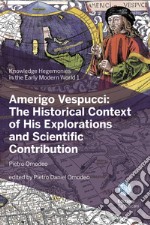 Amerigo Vespucci: the historical context of his explorations and scientific contribution libro