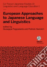 European approaches to Japanese language and linguistics. Ediz. italiana e inglese libro