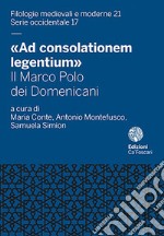 «Ad consolationem legentium». Il Marco Polo dei Domenicani libro