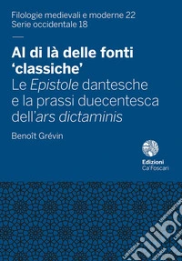 Al di là delle fonti «classiche». Le Epistole dantesche e la prassi duecentesca dell'ars dictaminis libro