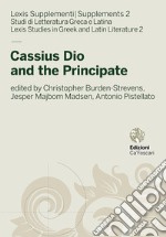 Cassius Dio and the Principate