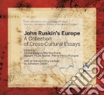 John Ruskin's Europe. A collection of cross-cultural essays libro