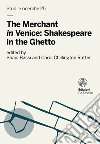 The Merchant «in» Venice: Shakespeare in the Ghetto libro