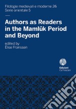 Authors as Readers in the Mamlûk Period and Beyond