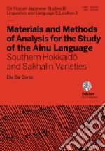 Materials and methods of analysis for the study of the Ainu language. Southern Hokkaidô and Sakhalin varieties