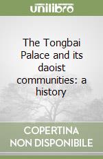 The Tongbai Palace and its daoist communities: a history libro