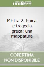 METra 2. Epica e tragedia greca: una mappatura libro