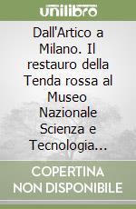 Dall'Artico a Milano. Il restauro della Tenda rossa al Museo Nazionale Scienza e Tecnologia Leonardo da Vinci libro