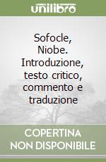 Sofocle, Niobe. Introduzione, testo critico, commento e traduzione libro