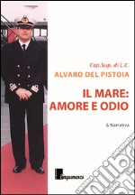 Il mare. Amore e odio libro