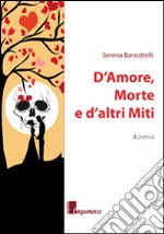 D'amore; morte e d'altri miti libro