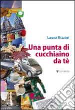 Una punta di cucchiaino da tè libro