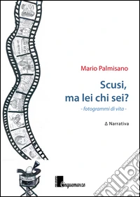 Scusi, ma lei chi sei? Fotogrammi di vita libro