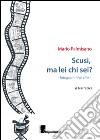 Scusi, ma lei chi sei? Fotogrammi di vita libro