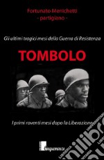 Tombolo. Gli ultimi tragici mesi della guerra di Resistenza libro