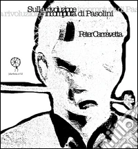 Sulla rivoluzione incompiuta di Pasolini