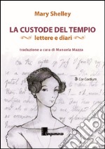 La custode del tempio. Lettere e diari libro