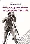 Il cinema a passo ridotto di Costantino Ceccarelli libro di Simonini Lorenzo